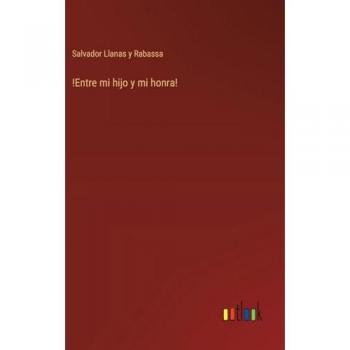 Llanas y Rabassa, Salvador: !Entre mi hijo y mi honra!