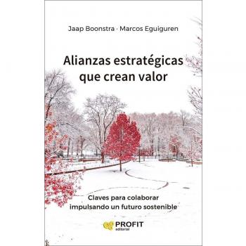 Alianzas estratégicas que crean valor: Claves para colaborar impulsando un futuro sostenible (Tapa blanda).