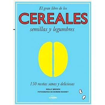 El gran libro de los cereales, semillas y legumbres