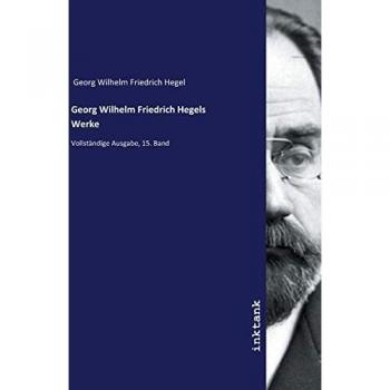 Georg Wilhelm Friedrich Hegel: Georg Wilhelm Friedrich Hegel