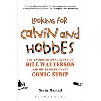 Looking for Calvin and Hobbes: The Unconventional Story of Bill Watterson and his Revolutionary Comic Strip