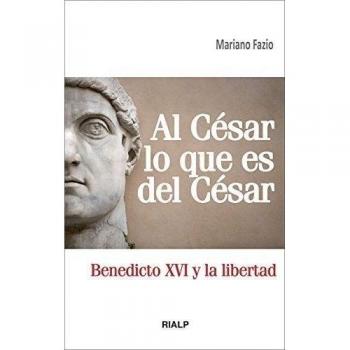 Al César lo que es del César: Benedicto XVI y la libertad (Tapa blanda).
