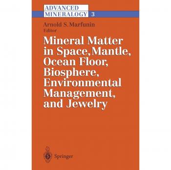 Advanced Mineralogy: Volume 3: Mineral Matter in Space, Mantle, Ocean Floor, Biosphere, Environmental Management, and Jewelry