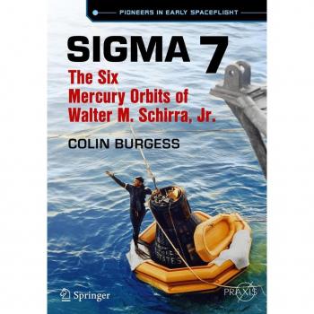 Vitalsource Technologies, Inc. Sigma 7: The Six Mercury Orbits of Walter M. Schirra, Jr.