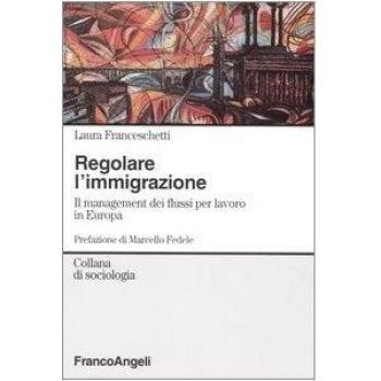 Regolare l'immigrazione. Il management dei flussi per lavoro in Europa
