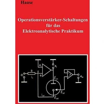 Operationsverstärker-Schaltungen für das Elektroanalytische Praktikum