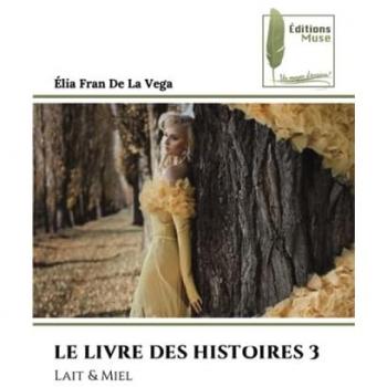 LE LIVRE DES HISTOIRES 3: Lait & Miel