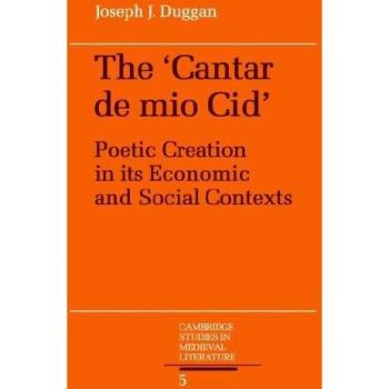 The Cantar De Mio Cid: Poetic Creation in its Economic and Social Contexts