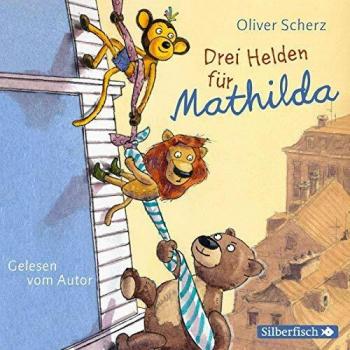 Oliver Scherz Drei Helden Für Mathilda: 2 Cds