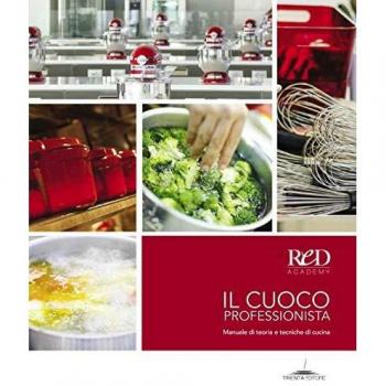 Il cuoco professionista. Manuale di teoria e tecniche di cucina