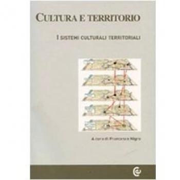 Cultura e territorio. I sistemi culturali territoriali. Con CD-ROM