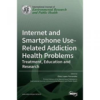 Internet and Smartphone Use-Related Addiction Health Problems: Treatment, Education and Research