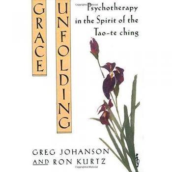 Johanson, Greg: Grace Unfolding: Psychotherapy in the Spirit of Tao-te ching