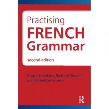 French Grammar: Practising French Grammar: A Workbook (Hodder Arnold Publication) (French Edition)
