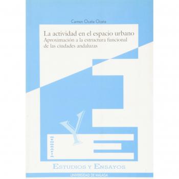 La actividad en el espacio urbano. Aproximación a la estructura funcional de las ciudades andaluzas
