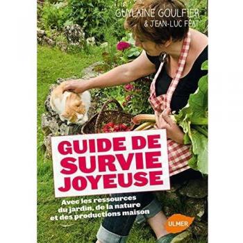 Guide de survie joyeuse avec les ressources du jardin, de la nature et des productions maison