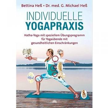 Bettina Heß Individuelle Yogapraxis: Hatha-Yoga Mit Speziellem Übungsprogramm Für Yogaübende Mit Gesundheitlichen Einschränkungen