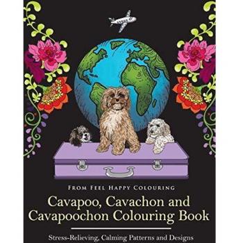 Cavapoo Cavachon and Cavapoochon Colouring Book