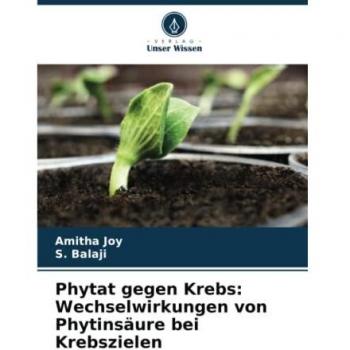 Phytat gegen Krebs: Wechselwirkungen von Phytinsäure bei Krebszielen: DE