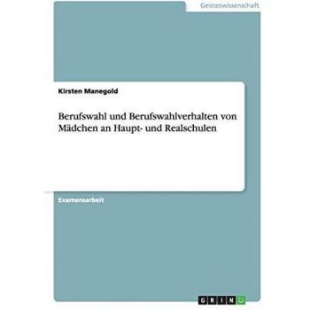 Berufswahl und Berufswahlverhalten von Mädchen an Haupt