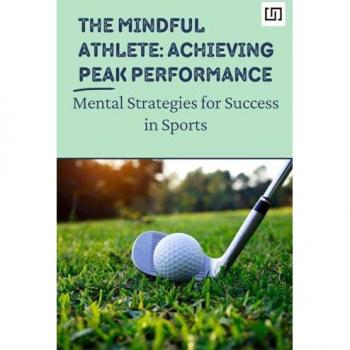 The Mindful Athlete: Mental Strategies for Success in Sports