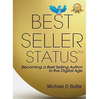 BEST-SELLER STATUS: Becoming a Best-Selling Author in the Digital Age
