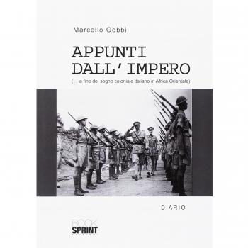 Appunti dall'impero... la fine del sogno coloniale italiano in Africa Orientale