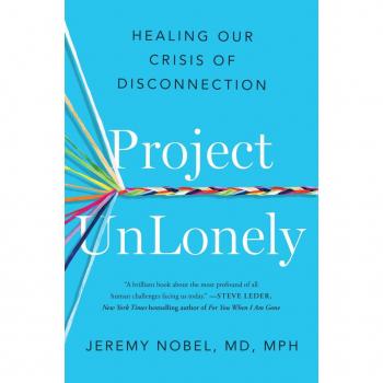 Project Unlonely : Healing Our Crisis of Disconnection, by Jeremy Nobel