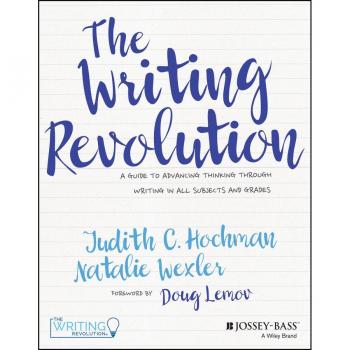The Writing Revolution: A Guide to Advancing Thinking Through Writing in All Subjects and Grades