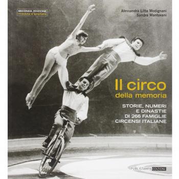 Il circo della memoria. Storie, numeri e dinastie di 266 famiglie circensi italiane