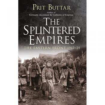 Prit Buttar The Splintered Empires