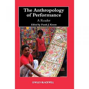 Korom, Frank J.: The Anthropology of Performance
