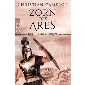 Christian Cameron Der Lange Krieg: Zorn Des Ares (Die Perserkriege, Band 6)