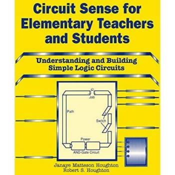Circuit Sense for Elementary Teachers and Students: Understanding and Building Simple Logic Circuits