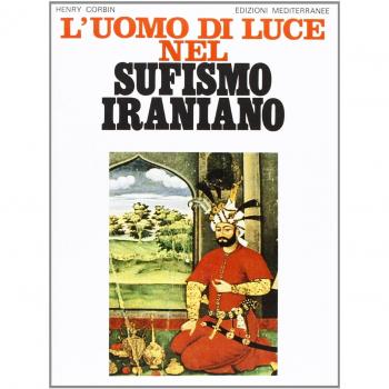 L' uomo di luce nel sufismo iraniano