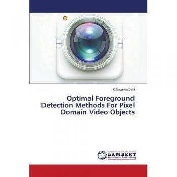 Optimal Foreground Detection Methods For Pixel Domain Video Objects