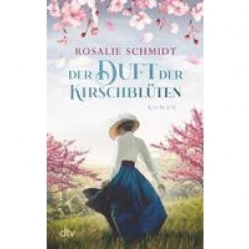Rosalie Schmidt Der Duft Der Kirschblüten: Roman