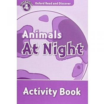 Oxford Read and Discover 4. Animals at Night Activity Book