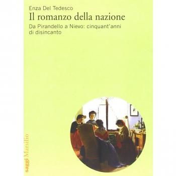 Il romanzo della nazione. Da Pirandello a Nievo: cinquant'anni di disincanto
