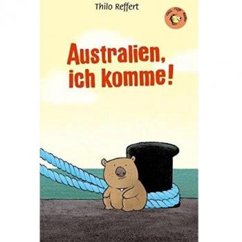 Thilo Reffert Australien, Ich Komme!: Chili Tiger Books