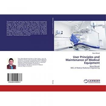 User Principles and Maintenance of Medical Equipment: Musa Moradi MSC of Medical Radiation Engineering