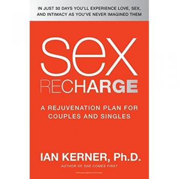Sex Recharge: A Rejuvenation Plan for Couples and Singles