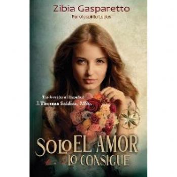 Gasparetto, Zibia: Solo el Amor lo Consigue