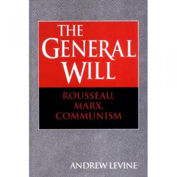 The General Will: Rousseau, Marx, Communism