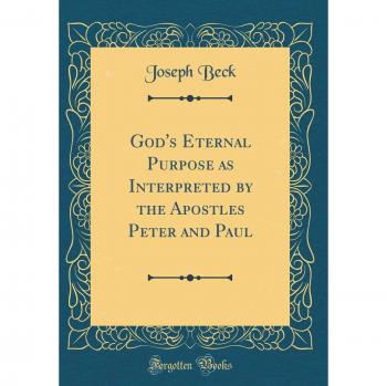 God's Eternal Purpose as Interpreted by the Apostles Peter and Paul