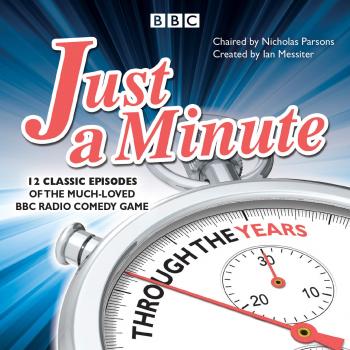 Just a Minute: Through the Years: 12 classic e by B B C Radio Comedy Nicholas Pa