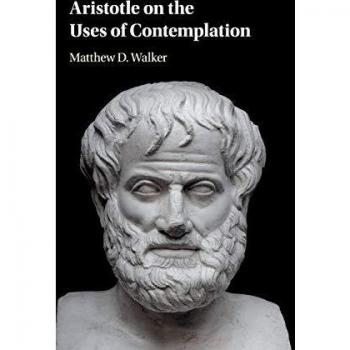 Aristotle on the uses of contemplation hardcover