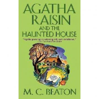 AGATHA RAISIN AND THE HAUNTED HOUSE: An Agatha Raisin Mystery