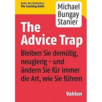 The Advice Trap: Bleiben Sie demütig, neugierig