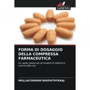 FORMA DI DOSAGGIO DELLA COMPRESSA FARMACEUTICA: Un rapido ripasso per gli studenti di medicina e scienze della vita